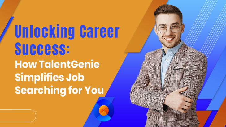 Unlocking Career Success: How TalentGenie Simplifies Job Searching for You