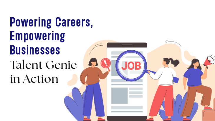 Powering Careers, Empowering Businesses: Talent Genie in Action